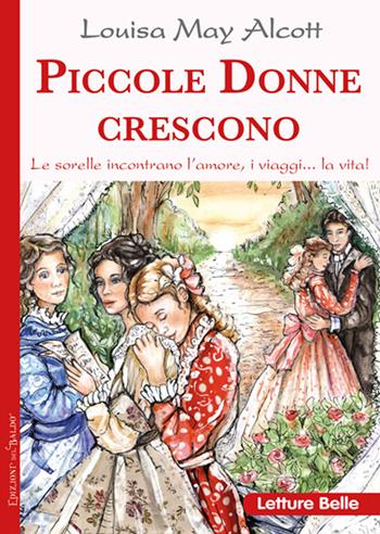 Piccole donne crescono - Louisa May Alcott - Libro Edizioni del Baldo 2024, Letture belle | Libraccio.it
