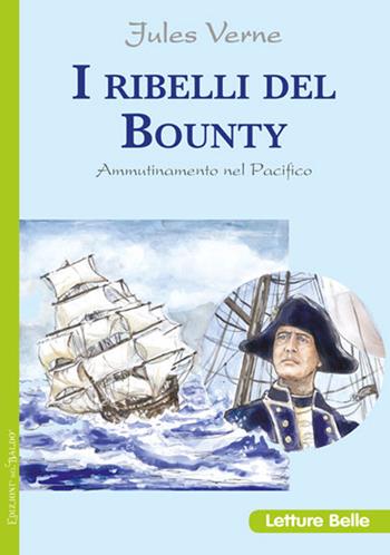 I ribelli del Bounty - Jules Verne - Libro Edizioni del Baldo 2018, Letture belle | Libraccio.it