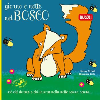 Giorno e notte nel bosco. Ediz. a colori - Serena Riffaldi - Libro Edizioni del Baldo 2018, Bucoli | Libraccio.it