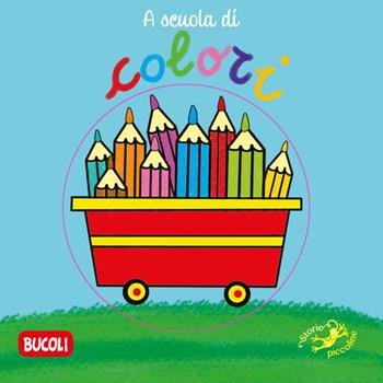 A scuola di colori - Serena Riffaldi - Libro Edizioni del Baldo 2018 | Libraccio.it