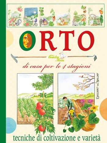 Orto di casa, per le 4 stagioni. Tecniche di coltivazione e varietà - Adriano Del Fabro - Libro Edizioni del Baldo 2019, Grandi libri | Libraccio.it