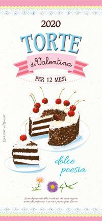 Torte di Valentina. Calendario grande 2020  - Libro Edizioni del Baldo 2019 | Libraccio.it