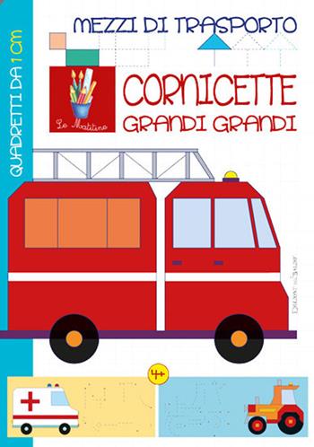 Mezzi di trasporto. Cornicette grandi grandi. Ediz. illustrata - Anastasia Zanoncelli, Martina Zullini - Libro Edizioni del Baldo 2019, Le matitine | Libraccio.it
