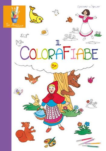 ColoraFiabe. Ediz. illustrata - Anastasia Zanoncelli - Libro Edizioni del Baldo 2019, Le matitine | Libraccio.it