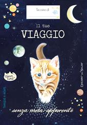 Il tuo viaggio senza meta apparente. Il gatto e la luna (taccuino)