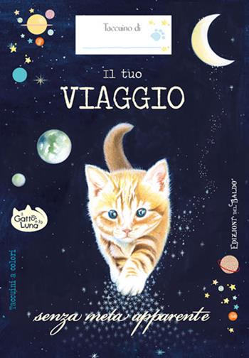 Il tuo viaggio senza meta apparente. Il gatto e la luna (taccuino) - Sara Giommoni - Libro Edizioni del Baldo 2019 | Libraccio.it