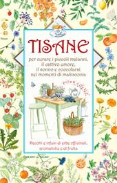 Tisane per curare i piccoli malanni, il cattivo umore, il sonno e coccolarsi nei momenti malinconia