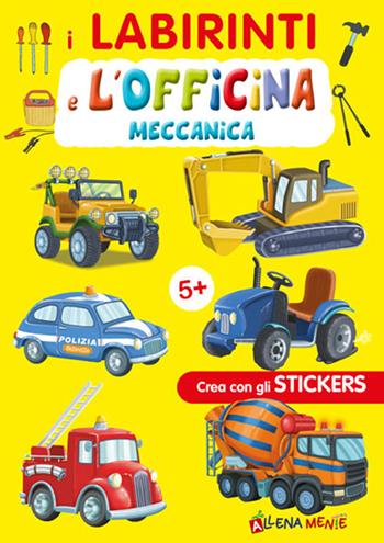 I abirinti e l'officina meccanica. Con adesivi. Ediz. a colori  - Libro Edizioni del Baldo 2020, Crea con gli sticker | Libraccio.it