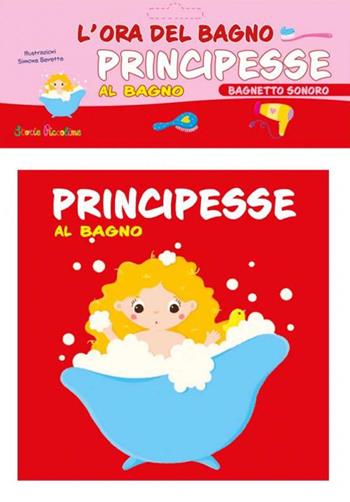 Principesse al bagno. L'ora del bagno. Bagnetto sonoro. Ediz. a colori  - Libro Edizioni del Baldo 2021 | Libraccio.it