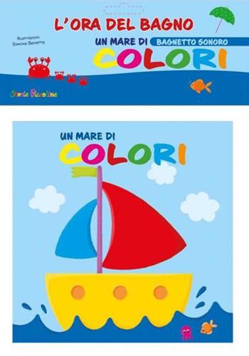 Un mare di colori. L'ora del bagno. Bagnetto sonoro. Ediz. a colori  - Libro Edizioni del Baldo 2021 | Libraccio.it