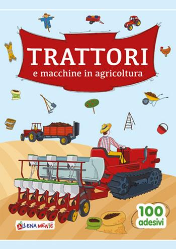 Trattori e macchine in agricoltura - Anastasia Zanoncelli - Libro Edizioni del Baldo 2021, 100 adesivi | Libraccio.it