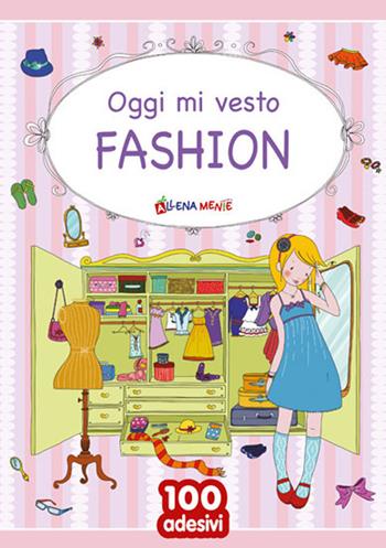 Oggi mi vesto fashion - Anastasia Zanoncelli - Libro Edizioni del Baldo 2021, 100 adesivi | Libraccio.it