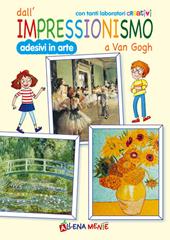 Dall'impressionismo a Van Gogh. Con tanti laboratori creativi