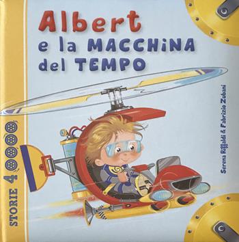 Albert e la macchina del tempo. Ediz. illustrata - Serena Riffaldi - Libro Edizioni del Baldo 2021, Storie a 4 ruote | Libraccio.it