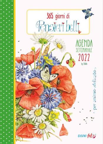 365 giorni di pensieri belli per anime delicate. Agenda settimanale 2022  - Libro Edizioni del Baldo 2021 | Libraccio.it
