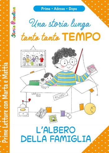 Una storia lunga tanto tanto tempo. L'albero della famiglia. Prime letture con Marta e Mattia - Patrizia Savi - Libro Edizioni del Baldo 2022, Prima, adesso, dopo | Libraccio.it