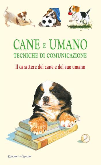 Cane e umano. Tecniche di comunicazione. Il carattere del cane e del suo umano - Ulrike Raiser - Libro Edizioni del Baldo 2022 | Libraccio.it