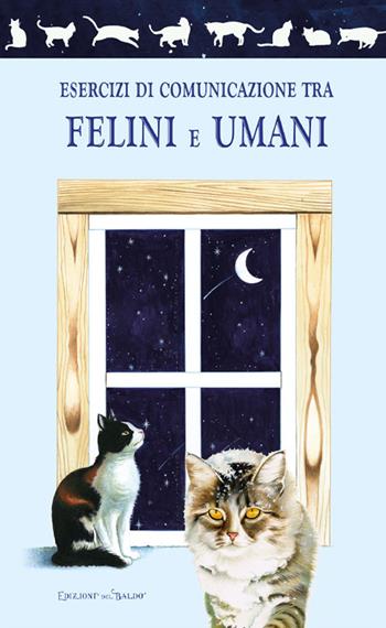 Esercizi di comunicazione tra felini e umani - Paola Franconeri - Libro Edizioni del Baldo 2022 | Libraccio.it