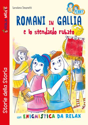 Romani in Gallia e lo stendardo rubato con enigmistica da relax - Loredana Simonetti - Libro Edizioni del Baldo 2022, Storie della Storia | Libraccio.it