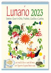 Lunario delle semine e dei lavori in orto, frutteto, giardino e cantina. Calendario 2023