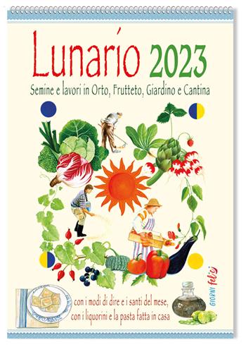 Lunario delle semine e dei lavori in orto, frutteto, giardino e cantina. Calendario 2023  - Libro Edizioni del Baldo 2022, Giorni felici | Libraccio.it