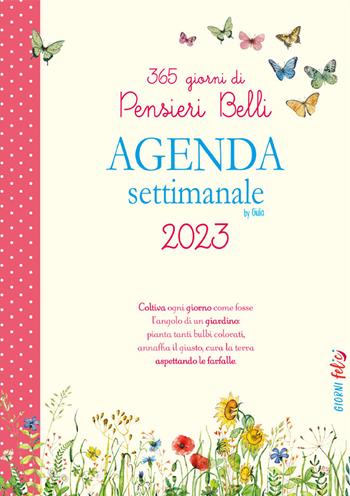 365 giorni di Pensieri Belli. Agenda settimanale 2023  - Libro Edizioni del Baldo 2022 | Libraccio.it
