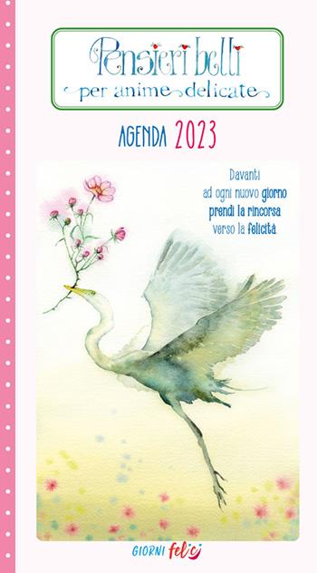 Pensieri belli per anime delicate. Agenda 2023  - Libro Edizioni del Baldo 2022 | Libraccio.it