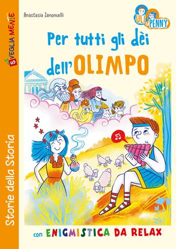 Per tutti dli dèi dell'Olimpo con enigmistica da relax - Anastasia Zanoncelli - Libro Edizioni del Baldo 2022, Storie della Storia | Libraccio.it