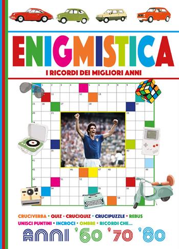 Enigmistica anni '60 '70 '80 - Anastasia Zanoncelli, Silvano Pizzighella - Libro Edizioni del Baldo 2022, Enigmistica e tempo libero | Libraccio.it