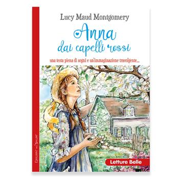Anna dai capelli rossi - Lucy Maud Montgomery - Libro Edizioni del Baldo 2022, Letture belle | Libraccio.it