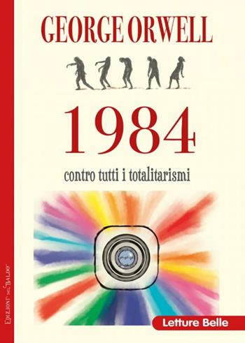 1984. Contro i totalitarismi - George Orwell - Libro Edizioni del Baldo 2022, Letture belle | Libraccio.it