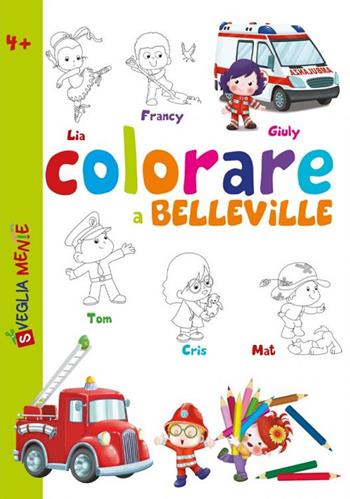 Colorare a Belleville - Anastasia Zanoncelli, Serena Riffaldi - Libro Edizioni del Baldo 2023, Svegliamente | Libraccio.it