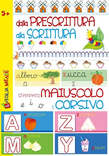 Dalla prescrittura alla scrittura. Stampato maiuscolo e corsivo. Ediz. illustrata - Anastasia Zanoncelli - Libro Edizioni del Baldo 2023, Svegliamente | Libraccio.it
