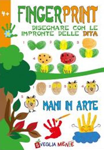 Finger print. Disegnare con le impronte delle dita. Mani in arte - Irene Mazza, Anastasia Zanoncelli - Libro Edizioni del Baldo 2023, Svegliamente | Libraccio.it