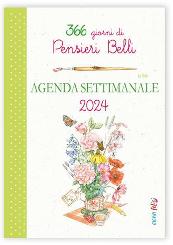 Agenda Settimanale 2024. Pensieri belli  - Libro Edizioni del Baldo 2023, Giorni felici | Libraccio.it