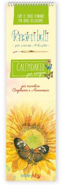 Calendari Perenni: Compleanni e anniversari. Pensieri belli  - Libro Edizioni del Baldo 2023, Giorni felici | Libraccio.it