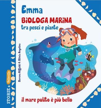 Emma biologa marina tra pesci e piante. Ediz. illustrata - Serena Riffaldi - Libro Edizioni del Baldo 2023, Storie a Belleville | Libraccio.it