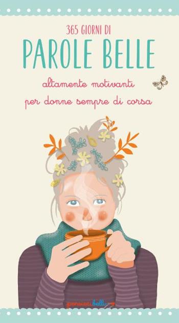 365 giorni di parole belle altamente motivanti per donne sempre di corsa - Valentina Grazzi, Lucia Mascagni, Sara Giommomi - Libro Edizioni del Baldo 2023 | Libraccio.it