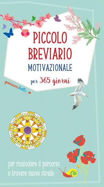 Piccolo breviario motivazionale per 365 giorni per ricalcolare il percorso e trovare nuove strade  - Libro Edizioni del Baldo 2023 | Libraccio.it