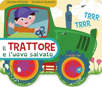 Il trattore e l'uovo salvato. Ediz. a colori - Serena Riffaldi - Libro Edizioni del Baldo 2023, Sagomati | Libraccio.it