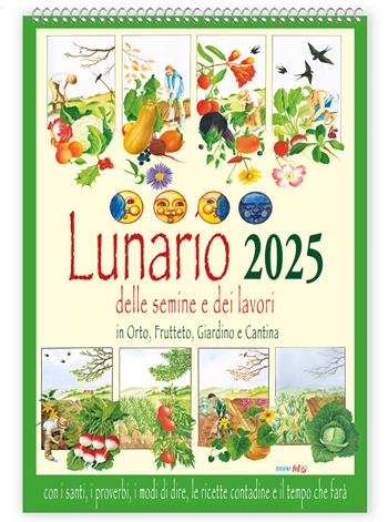 Lunario delle semine e dei lavori in orto, frutteto, giardino e cantina con santi, i proverbi, i modi di dire, le ricette contadine e il tempo che farà. Calendario 2025  - Libro Edizioni del Baldo 2024, Giorni felici | Libraccio.it