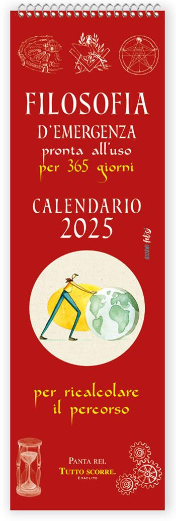 Filosofia d'emergenza pronta all'uso per 365 giorni per ricalcolare il percorso. Calendario 2025  - Libro Edizioni del Baldo 2024, Giorni felici | Libraccio.it