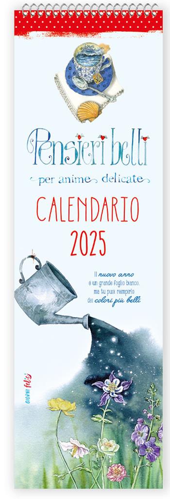 Pensieri belli per anime delicate. Calendario 2025  - Libro Edizioni del Baldo 2024, Giorni felici | Libraccio.it