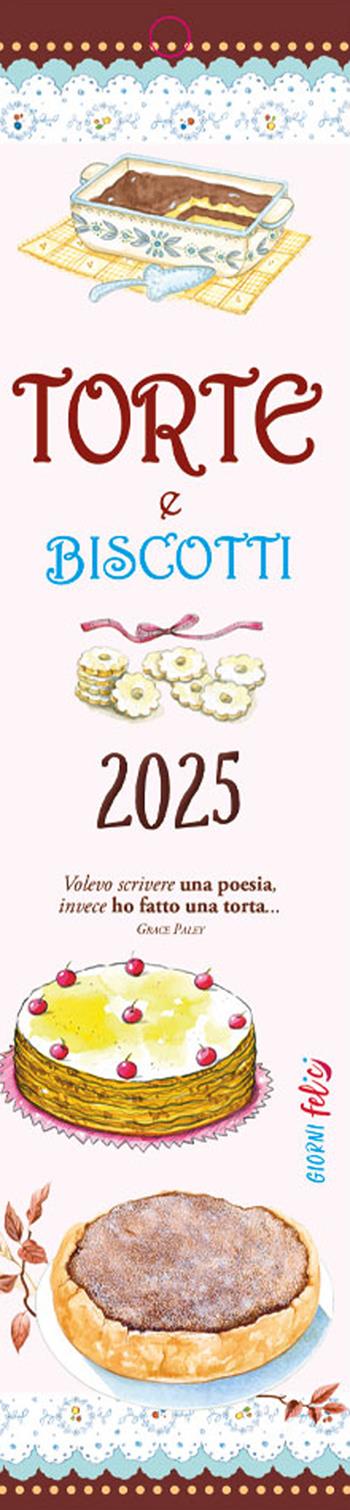 Torte e biscotti. Calendarietto 2025  - Libro Edizioni del Baldo 2024, Giorni felici | Libraccio.it
