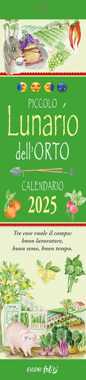 Piccolo Lunario dell'orto. Calendarietto 2025