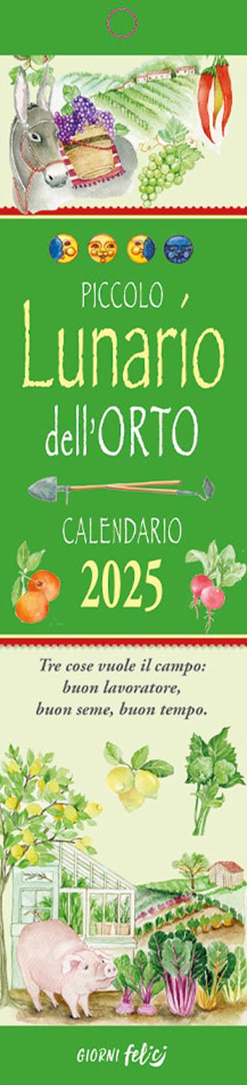 Piccolo Lunario dell'orto. Calendarietto 2025  - Libro Edizioni del Baldo 2024, Giorni felici | Libraccio.it