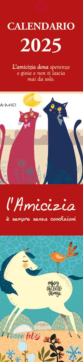L'amicizia è sempre senza condizioni. Calendarietto 2025  - Libro Edizioni del Baldo 2024, Giorni felici | Libraccio.it