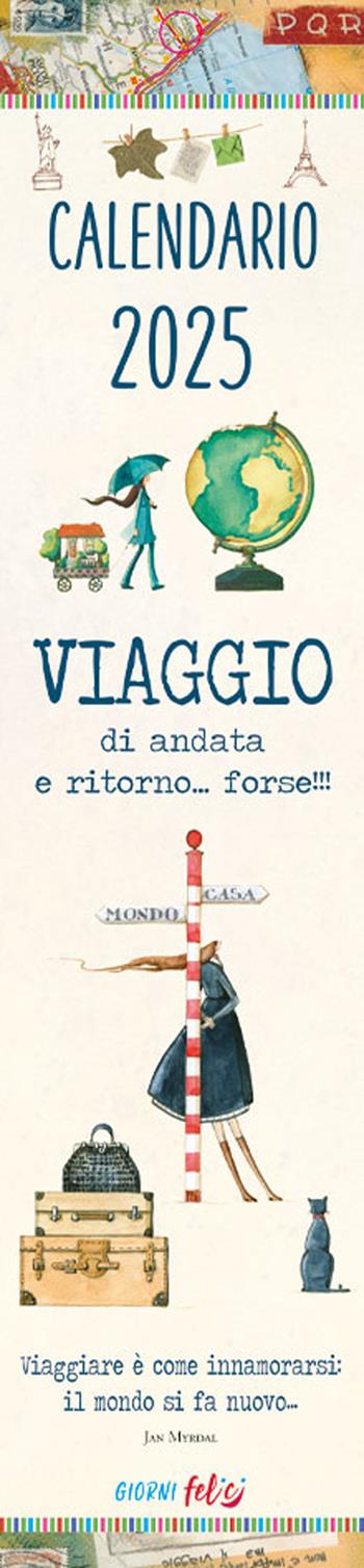 Viaggio di andata e ritorno... forse! Calendarietto 2025  - Libro Edizioni del Baldo 2024, Giorni felici | Libraccio.it