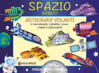 Spazio infinito. Taglia, piega e incolla - Irene Mazza - Libro Edizioni del Baldo 2024, Svegliamente | Libraccio.it