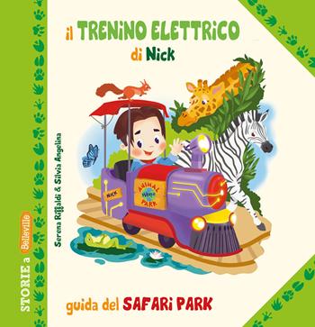 Il trenino elettrico di Nick. Guida del Safari Park - Serena Riffaldi - Libro Edizioni del Baldo 2024, Storie a Belleville | Libraccio.it